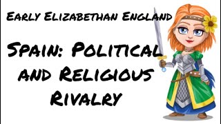 Early Elizabethan England 15581588 Spain Political and Religious Rivalry [upl. by Htrowslle]