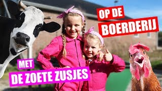 OP DE BOERDERIJ met DE ZOETE ZUSJES ♥DeZoeteZusjes♥ [upl. by Gahl]