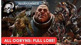 40K LORE ALL OGRYNS [upl. by Orlena]