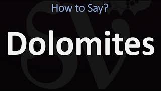 How to Pronounce Dolomites CORRECTLY [upl. by Dianna]