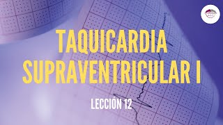 12 TAQUICARDIA SUPRAVENTRICULAR I MECANISMOS FISIOPATOGÉNICOS ELECTROCARDIOGRAFÍA [upl. by Mcgrody]