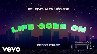 PS1  Life Goes On Lyric Video ft Alex Hosking [upl. by Pillyhp926]