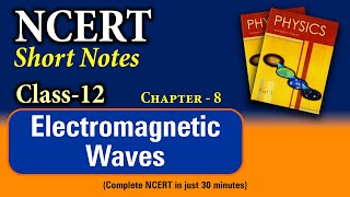 NCERT Short Notes  Class 12 Chapter 8  Electromagnetic Waves [upl. by Mairhpe]