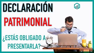 Declaración Patrimonial ¿Debes Presentarla  Contabilidad [upl. by Aborn902]