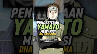 Deretan Penderitaan Yamato karena Mewarisi DNA Hashirama shorts [upl. by Emsoc]