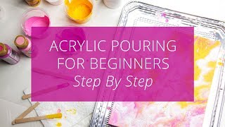 Acrylic Pouring for Beginners Step by Step [upl. by Zanlog]