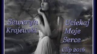 Seweryn Krajewski Uciekaj moje serce Clip 2016 GREGORY [upl. by Trimmer]