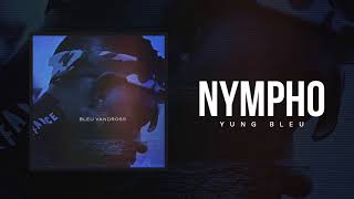 Yung Bleu quotNymphoquot Official Audio [upl. by Nesnej664]