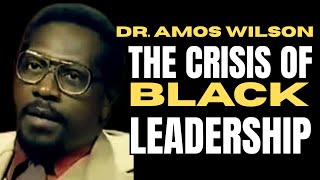 Dr Amos Wilson  The Crisis of Black Leadership dramoswilson [upl. by Adnima]