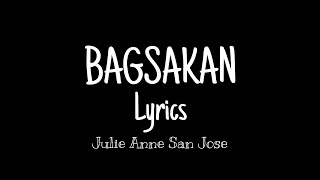 Bagsakan LYRICS  Julie Anne San Jose [upl. by Lorou413]