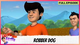 Gattu Battu  Full Episode  Robber Dog [upl. by Ysteb]