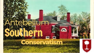 Antebellum Southern Conservatism [upl. by Ylevol151]