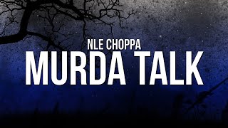 NLE Choppa  Murda Talk Lyrics [upl. by Holds782]