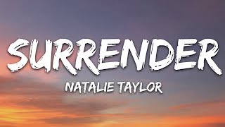 Natalie Taylor  Surrender Lyrics [upl. by Ramar]