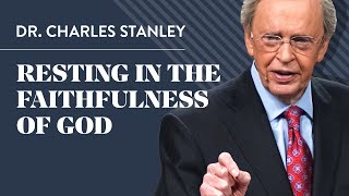 Resting in the Faithfulness of God – Dr Charles Stanley [upl. by Gwendolen]