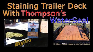 STAINING MY NEW TRAILER DECK WITH THOMPSONS WATERSEAL [upl. by Ardnos348]