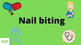 Nail Biting Causes Signs and Symptoms Diagnosis and Treatment [upl. by Almire]