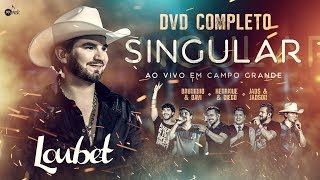 Loubet  DVD Singular Ao Vivo Em Campo Grande [upl. by Anrat]