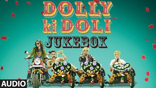 Official Dolly Ki Doli Full Audio Songs Jukebox  Sonam Kapoor  TSeries [upl. by Sharity]