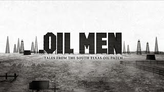 Oil Men  Tales From the South Texas Oil Patch HD [upl. by Kristan]