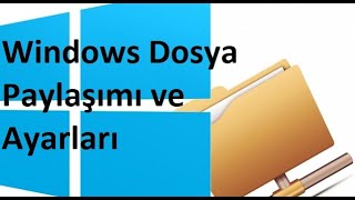 Windows Dosya Paylaşımı ve Ayarları [upl. by Eihctir]