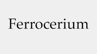 How to Pronounce Ferrocerium [upl. by Yelrebmik113]