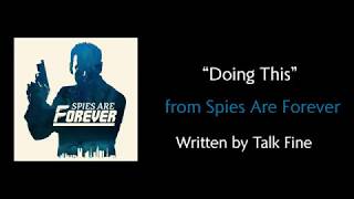 Doing This  Spies Are Forever Lyrics [upl. by Mcfadden]