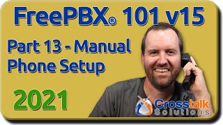 13  Manual Phone Setup  FreePBX 101 v15 [upl. by Ybrik487]