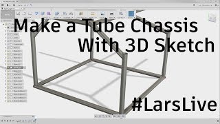 Fusion 360 — Make a Tube Chassis with 3D Sketch — LarsLive 100 [upl. by Malca]