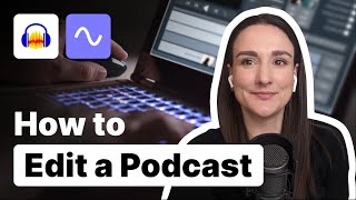 How To Edit A Podcast For Beginners [upl. by Nylemaj]