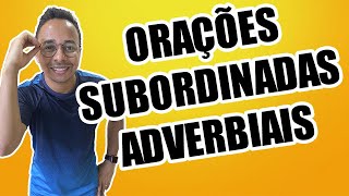 ORAÇÕES SUBORDINADAS ADVERBIAIS [upl. by Lekar217]