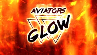 Aviators  Glow Anthem Rock [upl. by Wilinski]