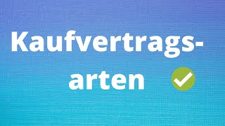 Kaufvertragsarten  einfach erklärt [upl. by Oringas]