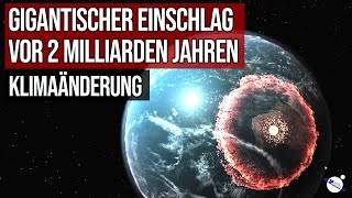 Gigantischer Einschlag vor 2 Milliarden Jahren  Klimaänderung [upl. by Tabb]