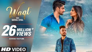 Waqt Song  Marshall Sehgal Ft Himanshi Khurrana Rony Singh  Punjabi Songs 2018 [upl. by Ahsym]