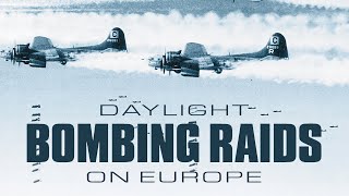 Daylight Bombing Raids On Europe  Full Documentary [upl. by Gaye453]