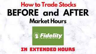 How to Trade Stocks BEFORE and AFTER Market Hours  Extended Trading in Fidelity [upl. by Tnomel774]