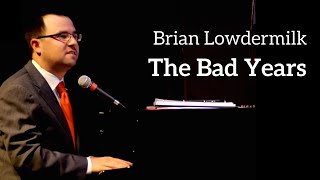 Brian Lowdermilk  THE BAD YEARS KerriganLowdermilk [upl. by Selimah227]