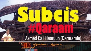 Axmed Cali Haaruun Dararamle Subcis Qaraami Balwo Lyrics [upl. by Llednek]