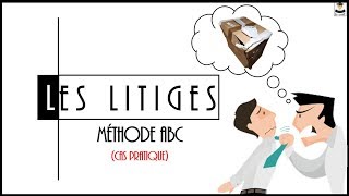 LES LITIGES  METHODE ABC  CAS PRATIQUE [upl. by Kcyred]