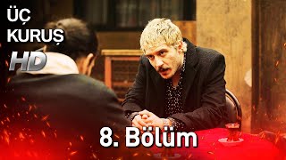 Üç Kuruş 8 Bölüm Full HD [upl. by Keener]