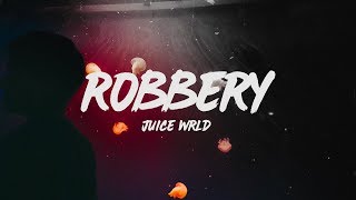 Juice WRLD  Robbery Lyrics [upl. by Tamberg]