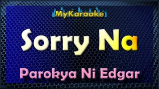 SORRY NA  KARAOKE in the style of PAROKYA NI EDGAR [upl. by Lorant636]