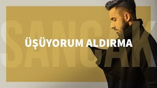 Sancak  Üşüyorum Aldırma [upl. by Seiden]