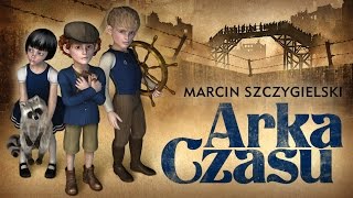 Marcin Szczygielski – Arka Czasu [upl. by Cnahc]