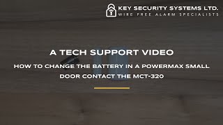 PowerMax Small Door Contact MCT320 Battery Change Video  Key Security Systems Ltd [upl. by Ative]