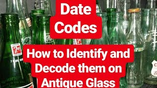 Antique Glass Bottles  BASIC DATE CODES EXPLAINED [upl. by Ciapas199]