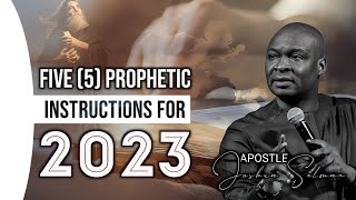 5 PROPHETIC INSTRUCTIONS FOR 2023  APOSTLE JOSHUA SELMAN [upl. by Perpetua630]