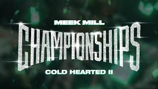 Meek Mill  Cold Hearted II Official Audio [upl. by Ikik96]