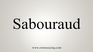 How To Pronounce Sabouraud [upl. by Wayland]